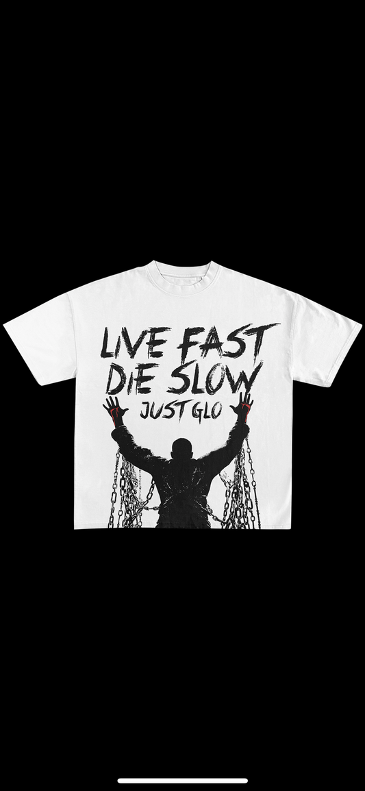 Live Fast Die Slow Just Glo